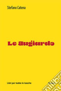 Le bugiarde libro di Catena Stefano