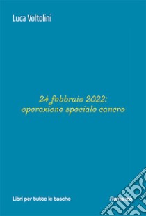 24 febbraio 2022: operazione speciale cancro libro di Voltolini Luca