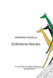 Endimione liberato libro di Musella Cristiano