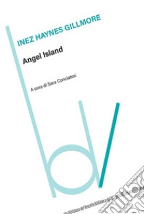 Angel island. Ediz. italiana libro di Gilmore Haynes Inez; Conciatori S. (cur.)