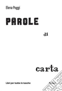 Parole di carta libro di Poggi Elena