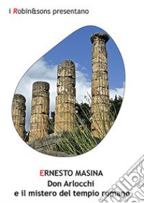 Don Arlocchi e il mistero del tempio romano libro di Masina Ernesto