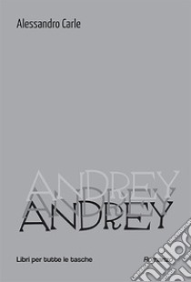 Andrey libro di Carle Alessandro