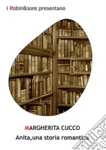 Anita, una storia romantica libro di Cucco Margherita