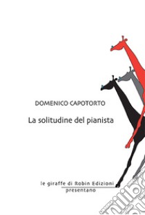 La solitudine del pianista libro di Capotorto Domenico