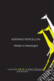 Misteri e menzogne libro di Poncellini Adriano