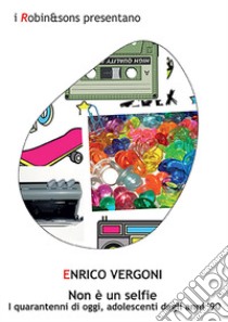 Non è un selfie libro di Vergoni Enrico