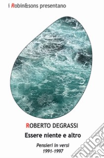 Essere niente e altro libro di Degrassi Roberto