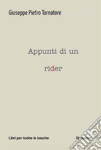 Appunti di un rider libro di Tornatore Giuseppe Pietro