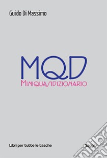 MQD. Miniquasidizionario libro di Di Massimo Guido