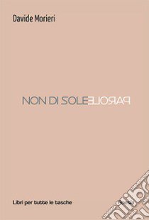 Non di sole parole libro di Morieri Davide