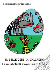 Le mirabolanti avventure di Edulik libro di Delle Cese R.; Calcagno A.