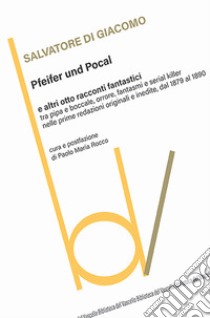 Pfeifer und pocal e altri otto racconti fantastici libro di Di Giacomo Salvatore; Rocco P. M. (cur.)
