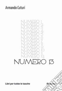 Numero 13 libro di Cuturi Armando