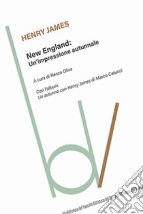 New England. Un'impressione autunnale libro di James Henry; Oliva R. (cur.)