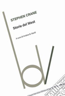 Storie del West libro di Crane Stephen; Nardi A. B. (cur.)