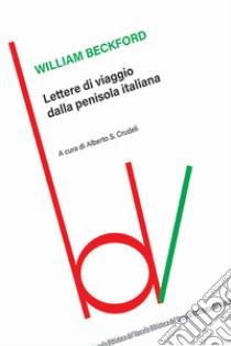 Lettere di viaggio dalla penisola italiana libro di Beckford William; Crudeli A. S. (cur.)