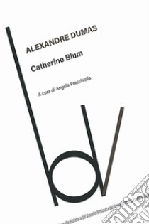 Catherine Blum libro di Dumas Alexandre; Fracchiolla A. (cur.)