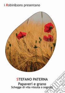 Papaveri e grano libro di Paterna Stefano