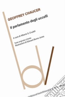 Il parlamento degli uccelli. Testo originale a fronte libro di Chaucer Geoffrey; Crudeli A. S. (cur.)