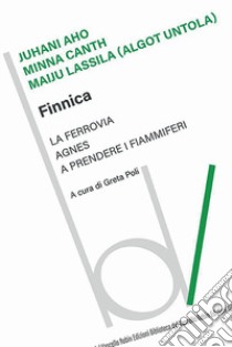 Finnica: La ferrovia-Agnes-A prendere i fiammiferi libro di Aho Juhani; Canth Minna; Lassila Maiju