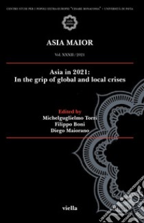 Asia maior (2021). Vol. 32: Asia in 2021: In the grip of global and local crises libro