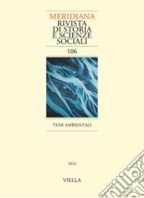 Meridiana. Rivista di storia e scienze sociali (2023). Vol. 106: Temi ambientali libro