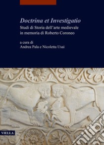 Doctrina et investigatio. Studi di storia dell'arte medievale libro di Pala A. (cur.); Usai N. (cur.)