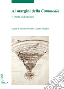 Ai margini della Commedia. Il Dante Vallicelliano. Atti del Convegno internazionale di studi (Roma, Biblioteca Vallicelliana, 23 settembre 2021) libro di Paesano P. (cur.); Pittiglio G. (cur.)