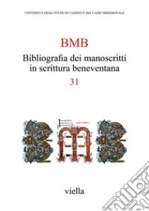 BMB. Bibliografia dei manoscritti in scrittura beneventana. Vol. 31 libro