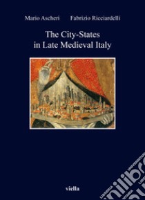 The city-states in late medieval Italy libro di Ascheri Mario; Ricciardelli Fabrizio