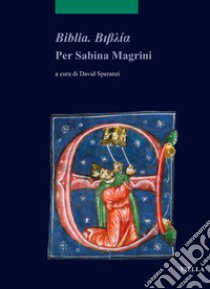 Biblia. Per Sabina Magrini libro di Speranzi D. (cur.)