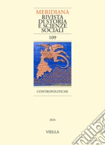 Meridiana. Rivista di storia e scienze sociali (2024). Vol. 109: Contropolitiche libro