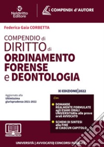 Compendio di ordinamento forense e deontologia. Nuova ediz. libro di Corbetta Federica Gaia