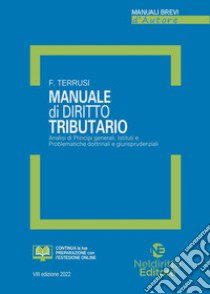 Manuale di diritto tributario. Analisi di principi generali, istituti e problematiche dottrinali e giurisprudenziali libro di Terrusi Francesco