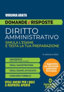 Domande e risposte. Diritto amministrativo. Simula l'esame e testa la tua preparazione libro di Arata Virginia