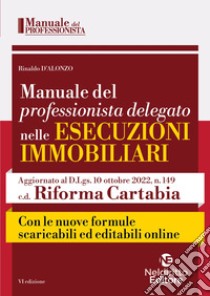 Manuale del professionista delegato nelle esecuzioni immobiliari libro di D'Alonzo Rinaldo