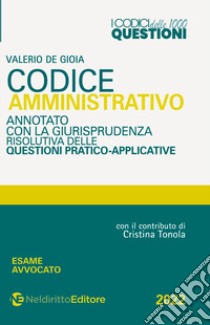 Codice 1000 questioni. Codice amministrativo annotato con la giurisprudenza risolutiva delle questioni pratico-applicative libro