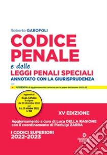 Codice penale e delle leggi penali speciali. Annotato con la giurisprudenza libro di Garofoli Roberto