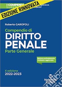 Manuale di diritto penale. Parte generale e speciale. Nuova ediz. Con  espansione online - Roberto Garofoli - Libro - Neldiritto Editore - Manuali  brevi d'autore