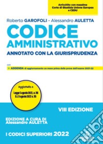 Codice amministrativo. Annotato con la giurisprudenza libro di Garofoli Roberto; Auletta Alessandro