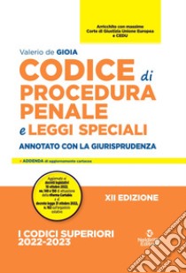 Codice di procedura penale e leggi speciali. Annotato con la giurisprudenza libro di De Gioia Valerio