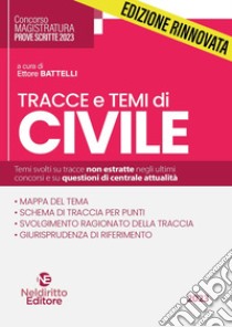 Tracce e temi di civile per il concorso in magistratura 2023 libro di Battelli E. (cur.)