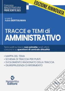 Tracce e temi di amministrativo per il concorso in magistratura 2023 libro di Berti Suman A. (cur.)