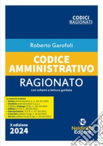 Codice amministrativo ragionato. Nuova ediz. libro di Garofoli Roberto