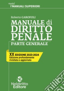 Manuale di diritto penale. Parte generale. Nuova ediz. libro di Garofoli Roberto