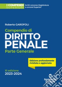 Compendio di diritto penale. Parte generale. Nuova ediz. libro di Garofoli Roberto