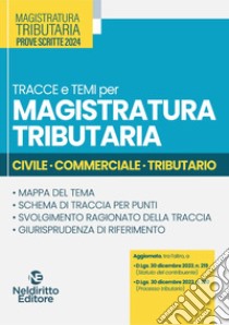 Tracce e temi per magistratura tributaria 2024. Civile, commerciale, tributario libro