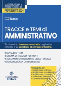 Temi e tracce di amministrativo per il concorso in magistratura 2024 libro di Bordin L. (cur.)