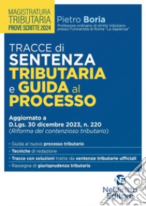 Tracce di sentenza tributaria e guida al processo per il concorso per Magistrato tributario libro